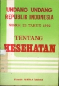 Undang-undang Republik Indonesia nomor 23 tahun 1992 tentang kesehatan