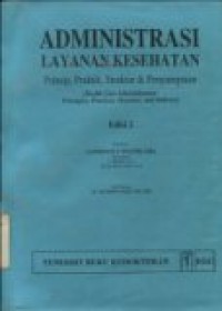 Administrasi layanan kesehatan : prinsip; praktik struktur & penyampaian