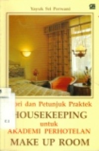 Teori dan petunjuk praktek housekeeping untuk Akademi Perhotelan : Make up room