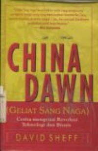 China dawn (geliat Sang Naga): cerita mengenai revolusi teknologi dan bisnis