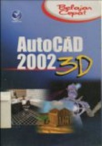 BELAJAR CEPAT: AUTOCAD 2002 3D