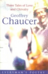 GEOFFREY CHAUCER THREE TALES OF LOVE AND CHIVALRY