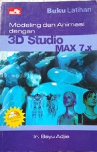 BUKU LATIHAN: MODELING DAN ANIMASI DENGAN 3D STUDIO MAX 7.X