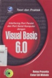 TEORI DAN PRAKTEK INTERFACING PORT PARALEL DAN PORT SERIAL KOMPUTER DENGAN VIASUAL BASIC 6.0.