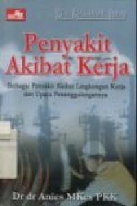 PENYAKIT AKIBAT KERJA BERBAGAI PENYAKIT AKIBAT LINGKUNGAN KERJA DAN UPAYA PENANGGULANGANNYA