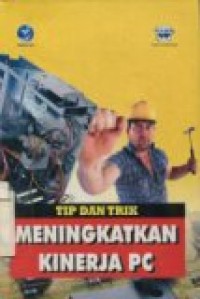 TIP DAN TRIK MENINGKATKAN KINERJA PC