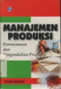 MANAJEMEN PRODUKSI PERENCANAAN DAN PENGENDALIAN PRODUKSI