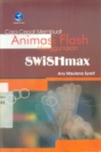 CARA CEPAT MEMBUAT ANIMASI FLASH MENGGUNAKAN SWISHMAX.