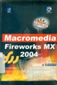 SERI PANDUAN LENGKAP: MACROMEDIA FIREWORKS MX 2004