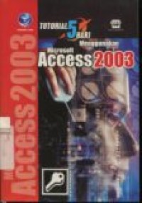 SERI TUTORIAL 5 HARI: MENGGUNAKAN MICROSOFT ACCESS 2003