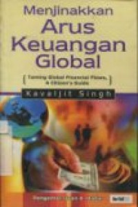 MENJINAKKAN ARUS KEUANGAN GLOBAL (TAMING GLOBAL FINANCIAL FLOWS; A CITIZEN'S GUIDE)