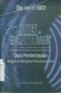 THE POWER OF EMPOWERMENT: DAYA PEMBERDAYAAN, MENGGALI DAN MENINGKATKAN POTENSI KARYAWAN ANDA