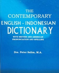 THE CONTEMPORARY ENGLISH - INDONESIAN DICTIONARY (WITH BRITISH AND AMERICAN PRONUNCIATION AND SPELLING)  A-l  VOLUME ONE