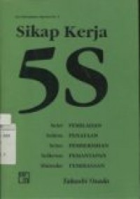 SIKAP KERJA 5S (SEIRI : Pemilahan; SEITON : Penataan; SEISO : Pembersihan; SEIKETSU : Pemantapan; SHITSUKE : Pembiasan)