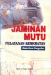 JAMINAN MUTU PELAYANAN KESEHATAN (Dasar-dasar Pengertian)