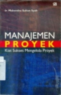 MANAJEMEN PROYEK (Kiat Sukses Mengelola Proyek)