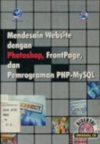 MENDESAIN WEBSITE DENGAN PHOTHOSHOP;FRONTPAGE; DAN PEMROGRAMAN PHP-MYSQL