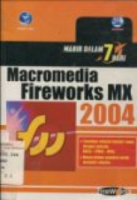 MAHIR DALAM 7 HARI: MACROMEDIA FIREWORKS MX 2004