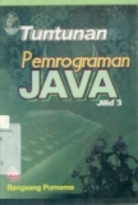 TUNTUNAN PEMROGRAMAN JAVA JILID 3