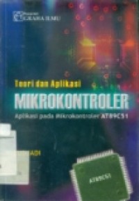 TEORI DAN APLIKASI MIKROKONTROLER ( Aplikasi pada Mikrokontroler AT 89C51)