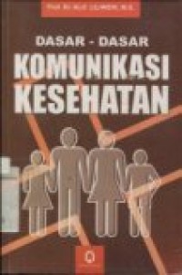 DASAR-DASAR KOMUNIKASI KESEHATAN