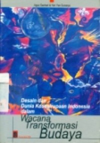 DESAIN DAN DUNIA KESENIRUPAAN INDONESIA DALAM WACANA TRANSFORMASI BUDAYA