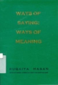 WAYS OF SAYING: WAYS OF MEANING