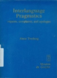 INTERLANGUAGE PRAGMATICS ( REQUESTS; COMPLAINTS; AND APOLOGIES.