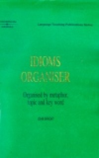 IDIOMS ORGANISER (ORGANISED BY METAPHOR; TOPIC AND KEY WORD)