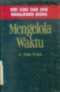 SERI ILMU DAN SENI MANAJEMEN BISNIS MENGELOLA WAKTU