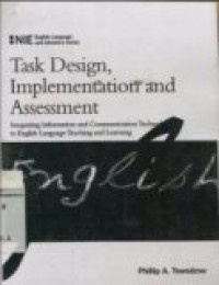 TASK DESIGN; IMPLEMENTATION AND ASSESSMENT ( Integrating Information and Communication Technology in English Language Teaching and Learning