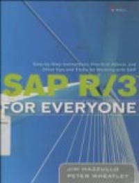 SAP R/3 FOR EVERYONE: STEP BY STEP INSTRUCTIONS, PARTICAL ADVICE, AND OTHER TIPS AND TRICKS FOR WORKING WITH SAP