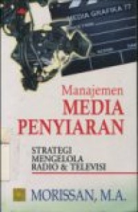 MANAJEMEN MEDIA PENYIARAN ( STRATEGI MENGELOLA RADIO & TELEVISI EDISI 1