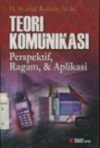 TEORI KOMUNIKASI ( PERSPEKTIF; RAGAM; & APLIKASI )