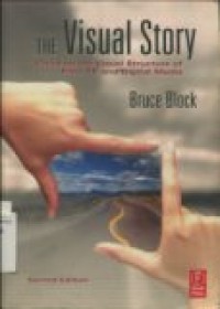 THE VISUAL STORY ( CREATING THE VISUAL STRUCTURE OF FILM; TV AND DIGITAL MEDIA ) SECOND EDITION