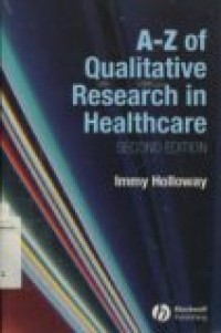 A-Z OF QUALITATIVE RESEARCH IN HEALTHCARE SECOND EDITION.