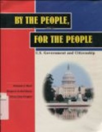 BY THE PEOPLE; FOR THE PEOPLE U.S GOVERMENT AND CITIZENSHIP.