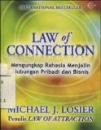 LAW OF CONNECTION ( Mengungkap Rahasia Menjalin Hubungan Pribadi dan Bisnis )