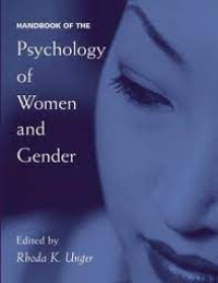 HANDBOOK OF THE PSYCHOLOGY OF WOMEN AND GENDER.