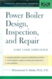 POWER BOILER DESIGN; INSPECTION; AND REPAIR. ( ASME CODE  SIMPLIFIED )