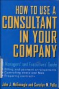 HOW TOUSE A CONSULTANT IN YOUR COMPANY ( A Manager's and Executives' Guide )