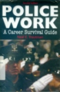 POLICE WORK ( A Career Survival Guide ) SECOND EDITION