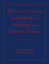 THE CONCISE CORSINI ENCYCLOPEDIA OF PSYCHOLOGY AND BEHAVIORAL SCIENCE THERD EDITION.