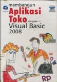 PANDUAN APLIKATIF & SOLUSI: MEMBANGUN APLIKASI TOKO DENGAN VISUAL BASIC 2008