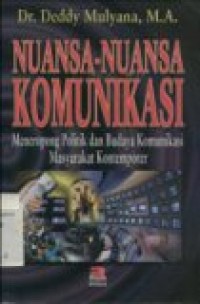 NUANSA-NUANSA KOMUNIKASI ( Meneropong Politik dan Budaya Komunikasi Masyarakat Kontemporer )