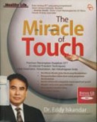 THE MIRACLE OF TOUCH  Panduan Menerapkan Keajaiban EFT ( Emotional Freedom Techniques ) Untuk Kesehatan; Kesuksesan; dan Kebahagiaan Anda