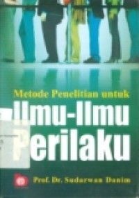 METODE PENELITIAN UNTUK ILMU-ILMU PERILAKU: ACUAN DASAR BAGI MAHASISWA PROGRAM SARJANA DAN PENELITI PEMULA