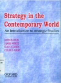 STRATEGY IN THE CONTEMPORARY WORLD: AN INTRODUCTION TO STRATEGIC STUDIES