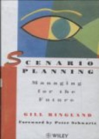 SCENARIO PLANNING: MANAGING FOR THE FUTURE