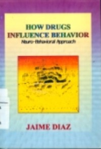 HOW DRUGS INFLUENCE BEHAVIOR:A NEURO-BEHAVORIAL APPROACH